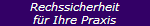 Rechssicherheit
f�r Ihre Praxis